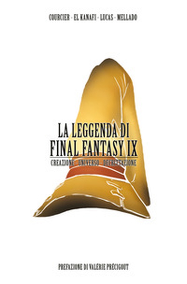 La leggenda di Final Fantasy IX. Creazione, universo, descrizione - Librerie.coop La leggenda di Final Fantasy IX. Creazione, universo, descrizione - Librerie.coop