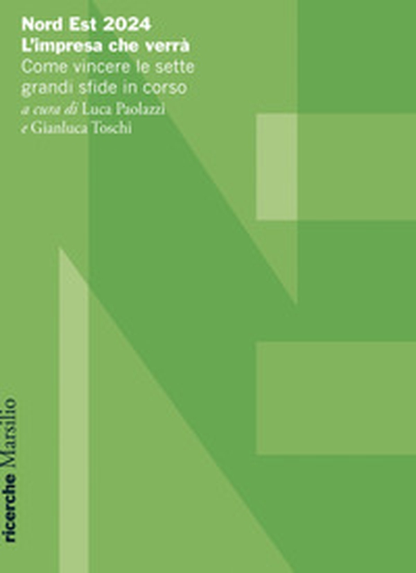 Nord Est 2024. L'impresa che verrà. Come vincere le sette grandi sfide in corso - Librerie.coop Nord Est 2024. L'impresa che verrà. Come vincere le sette grandi sfide in corso - Librerie.coop