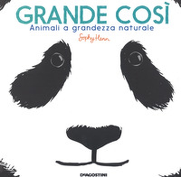 Grande così. Animali a grandezza naturale - Librerie.coop Grande così. Animali a grandezza naturale - Librerie.coop