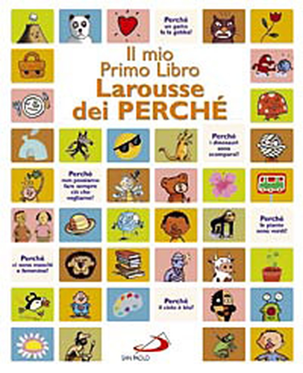 Il mio primo libro Larousse dei perché - Librerie.coop Il mio primo libro Larousse dei perché - Librerie.coop