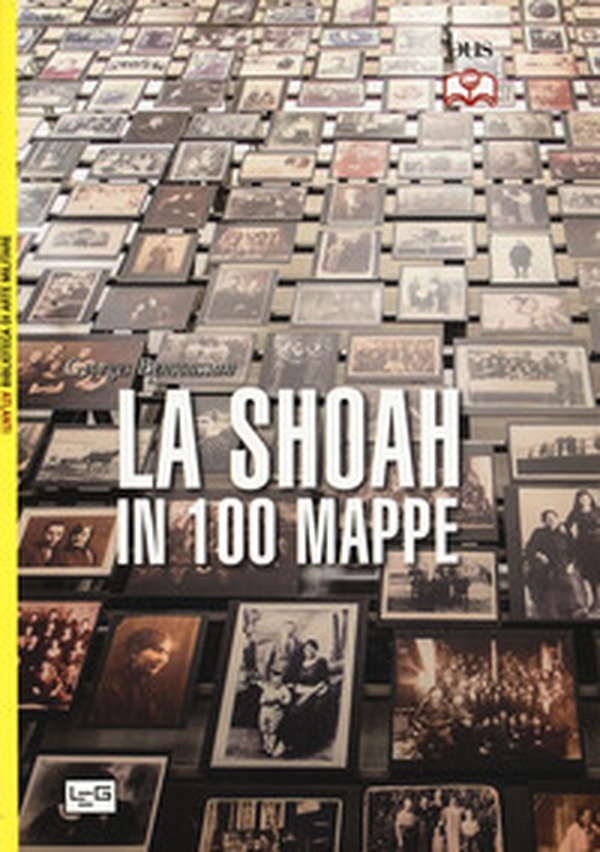 La Shoah in 100 mappe. Lo sterminio degli ebrei d'Europa, 1939-1945 - Librerie.coop La Shoah in 100 mappe. Lo sterminio degli ebrei d'Europa, 1939-1945 - Librerie.coop