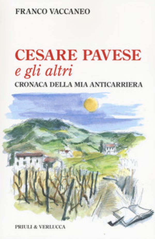 Cesare Pavese e gli altri. Cronaca della mia anticarriera - Librerie.coop Cesare Pavese e gli altri. Cronaca della mia anticarriera - Librerie.coop
