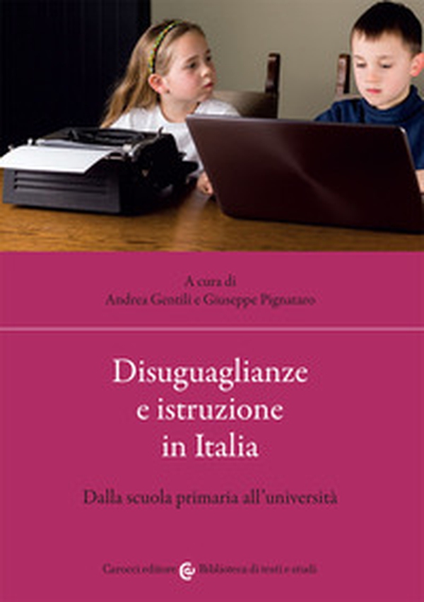 Disuguaglianze e istruzione in Italia. Dalla scuola primaria all'università - Librerie.coop Disuguaglianze e istruzione in Italia. Dalla scuola primaria all'università - Librerie.coop