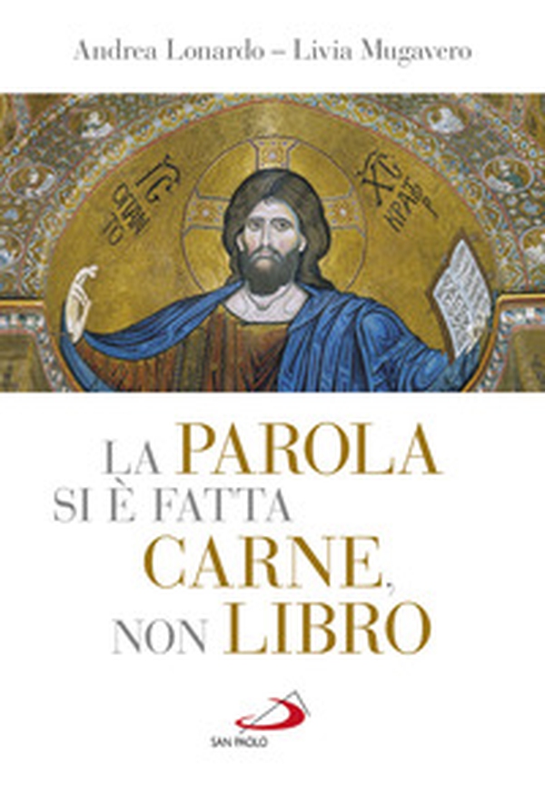 La parola si è fatta carne, non libro. I «misteri» della vita di Gesù tra Scrittura, liturgia e arte - Librerie.coop La parola si è fatta carne, non libro. I «misteri» della vita di Gesù tra Scrittura, liturgia e arte - Librerie.coop