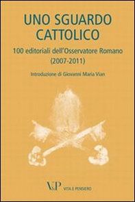 Uno sguardo cattolico. 100 editoriali dell'Osservatore Romano (2007-2011) - Librerie.coop