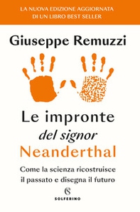 Le impronte del signor Neanderthal. Come la scienza ricostruisce il passato e disegna il futuro - Librerie.coop