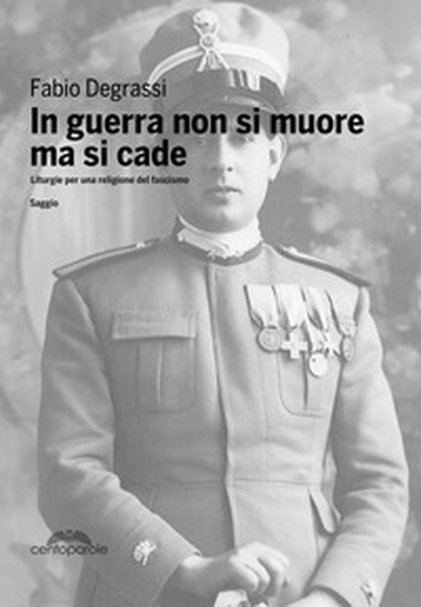 In guerra non si muore ma si cade. Liturgie per una religione del fascismo - Librerie.coop In guerra non si muore ma si cade. Liturgie per una religione del fascismo - Librerie.coop