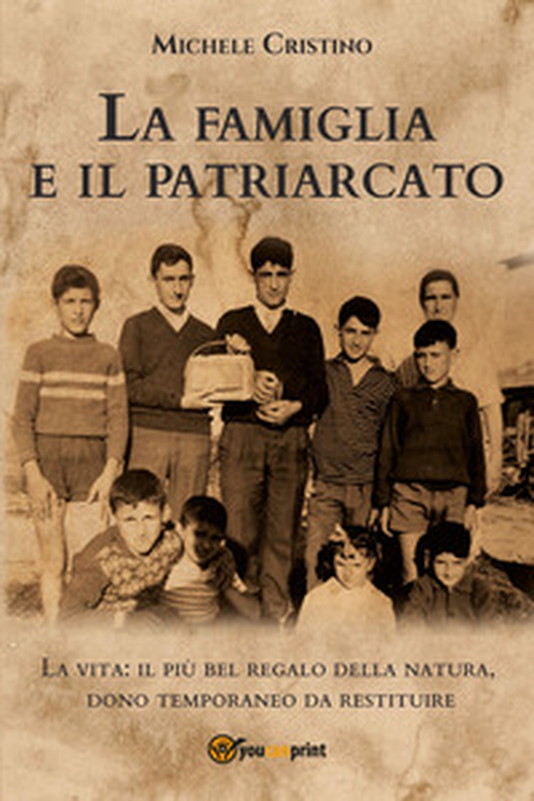 La famiglia e il patriarcato. La vita: il più bel regalo della natura, dono temporaneo da restituire - Librerie.coop La famiglia e il patriarcato. La vita: il più bel regalo della natura, dono temporaneo da restituire - Librerie.coop