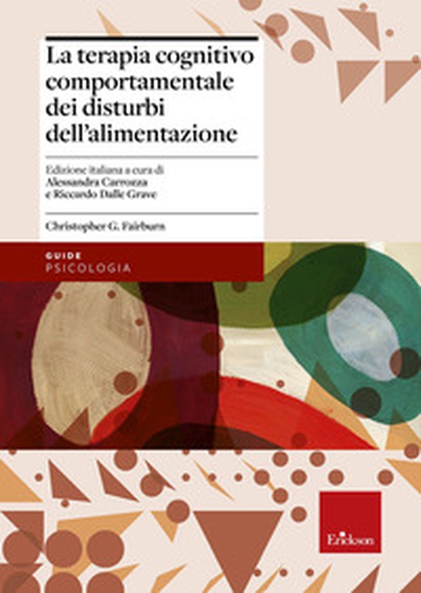 La terapia cognitivo comportamentale dei disturbi dell'alimentazione - Librerie.coop La terapia cognitivo comportamentale dei disturbi dell'alimentazione - Librerie.coop