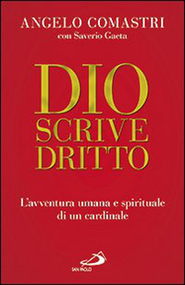 Dio scrive dritto. L'avventura umana e spirituale di un cardinale - Librerie.coop Dio scrive dritto. L'avventura umana e spirituale di un cardinale - Librerie.coop