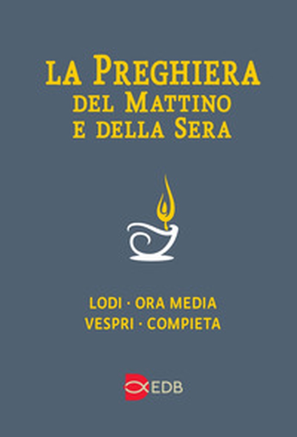 La preghiera del mattino e della sera. Lodi-Ora media-Vespri-Compieta ciclo delle quattro settimane - Librerie.coop La preghiera del mattino e della sera. Lodi-Ora media-Vespri-Compieta ciclo delle quattro settimane - Librerie.coop