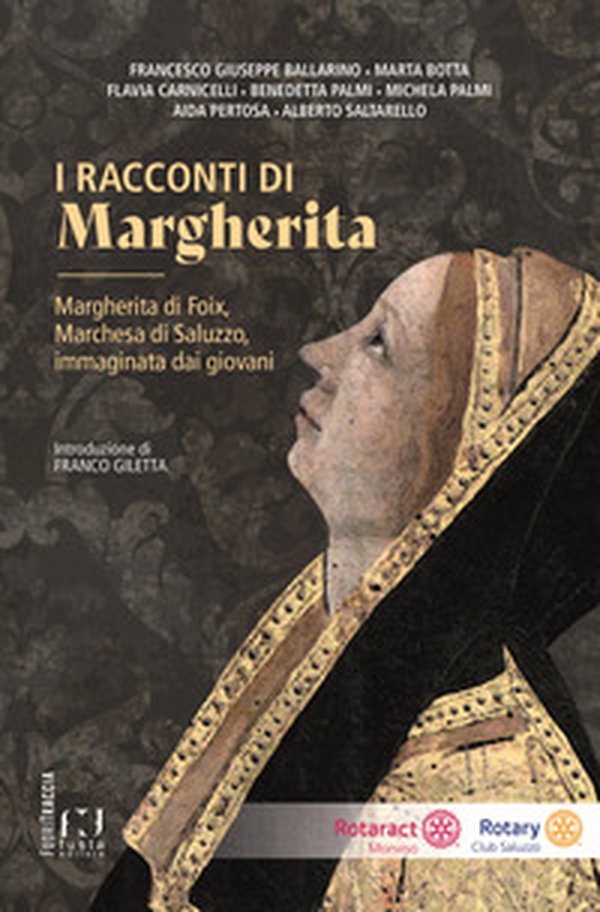 I racconti di Margherita. Margherita di Foix, Marchesa di Saluzzo, immaginata dai giovani - Librerie.coop I racconti di Margherita. Margherita di Foix, Marchesa di Saluzzo, immaginata dai giovani - Librerie.coop