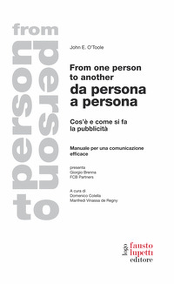 From one person to another. Da persona a persona. Cos'è e come si fa la pubblicità. Manuale per una comunicazione efficace - Librerie.coop From one person to another. Da persona a persona. Cos'è e come si fa la pubblicità. Manuale per una comunicazione efficace - Librerie.coop