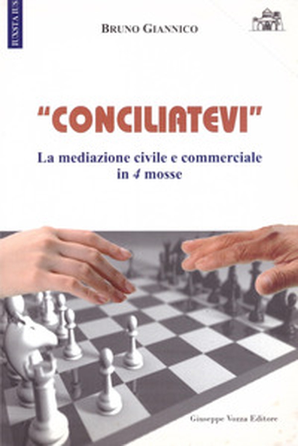 «Conciliatevi». La mediazione civile e commerciale in 4 mosse - Librerie.coop «Conciliatevi». La mediazione civile e commerciale in 4 mosse - Librerie.coop