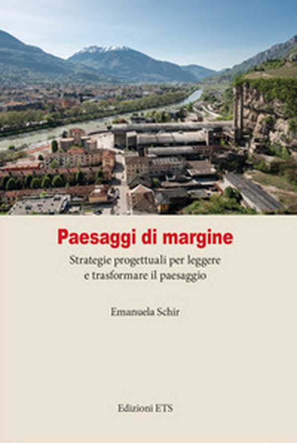 Paesaggi di margine. Strategie progettuali per leggere e trasformare il paesaggio - Librerie.coop Paesaggi di margine. Strategie progettuali per leggere e trasformare il paesaggio - Librerie.coop