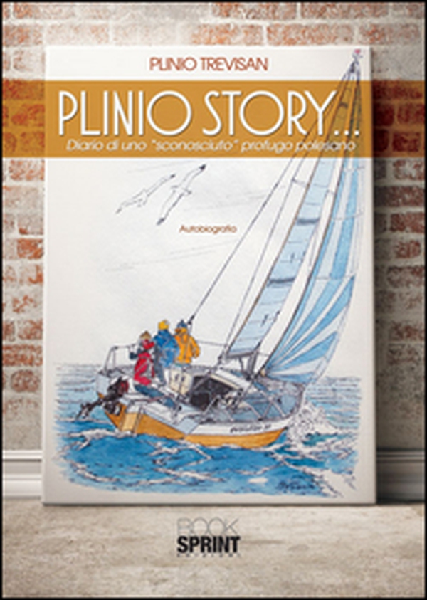 Plinio story... Diario di uno «sconosciuto» profugo polesano - Librerie.coop Plinio story... Diario di uno «sconosciuto» profugo polesano - Librerie.coop