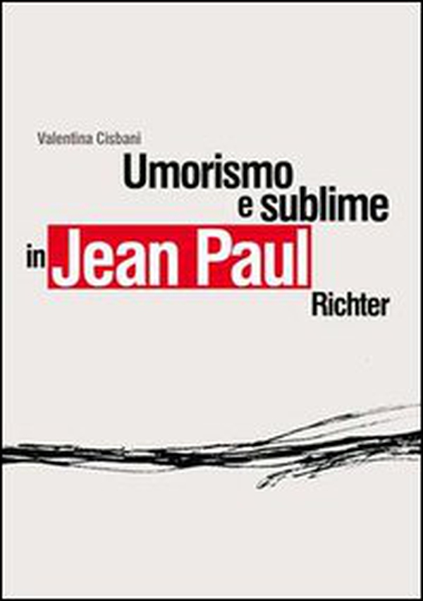 Umorismo e sublime in Jean Paul Richter - Librerie.coop Umorismo e sublime in Jean Paul Richter - Librerie.coop