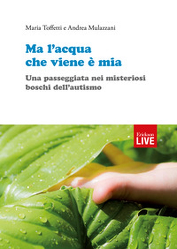 Ma l'acqua che viene è mia. Una passeggiata nei misteriosi boschi dell'autismo - Librerie.coop Ma l'acqua che viene è mia. Una passeggiata nei misteriosi boschi dell'autismo - Librerie.coop