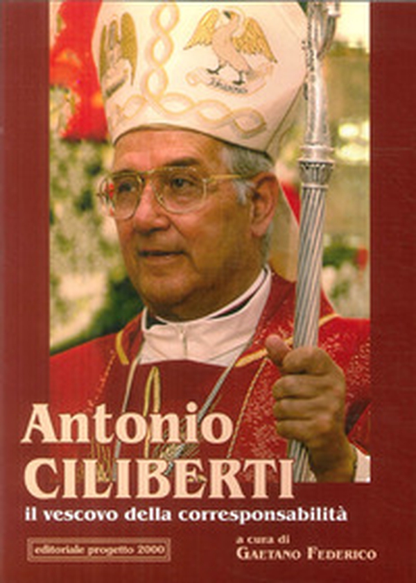 Antonio Ciliberti. Il vescovo della corresponsabilità - Librerie.coop Antonio Ciliberti. Il vescovo della corresponsabilità - Librerie.coop
