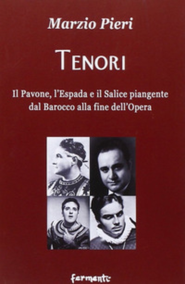 Tenori. Il pavone, l'espada e il salice piangente dal Barocco alla fine dell'opera - Librerie.coop Tenori. Il pavone, l'espada e il salice piangente dal Barocco alla fine dell'opera - Librerie.coop
