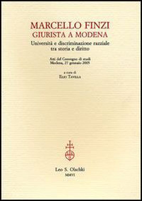 Marcello Finzi giurista a Modena. Università e discriminazione razziale tra storia e diritto. Atti del Convegno di studi (Modena, 27 gennaio 2005) - Librerie.coop Marcello Finzi giurista a Modena. Università e discriminazione razziale tra storia e diritto. Atti del Convegno di studi (Modena, 27 gennaio 2005) - Librerie.coop