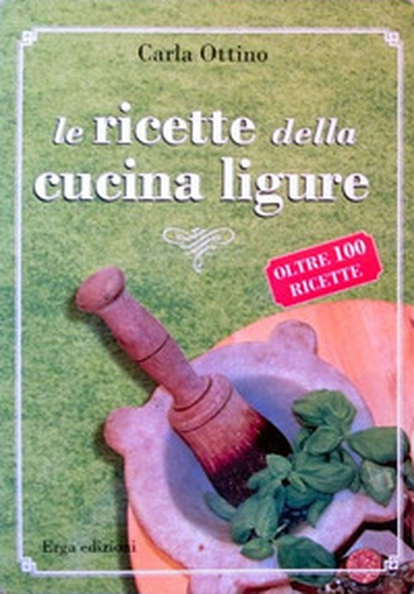 Le ricette della cucina ligure - Librerie.coop Le ricette della cucina ligure - Librerie.coop