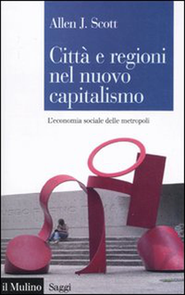 Città e regioni nel nuovo capitalismo. L'economia sociale delle metropoli - Librerie.coop Città e regioni nel nuovo capitalismo. L'economia sociale delle metropoli - Librerie.coop