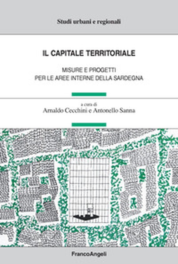 Il capitale territoriale. Misure e progetti per le aree interne della Sardegna - Librerie.coop Il capitale territoriale. Misure e progetti per le aree interne della Sardegna - Librerie.coop