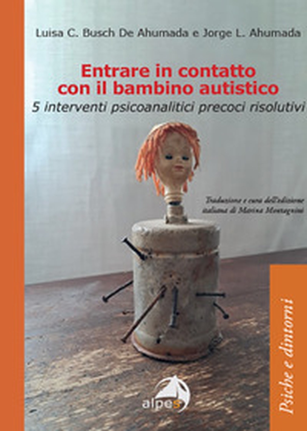 Entrare in contatto con il bambino autistico. 5 interventi psicoanalitici precoci risolutivi - Librerie.coop Entrare in contatto con il bambino autistico. 5 interventi psicoanalitici precoci risolutivi - Librerie.coop