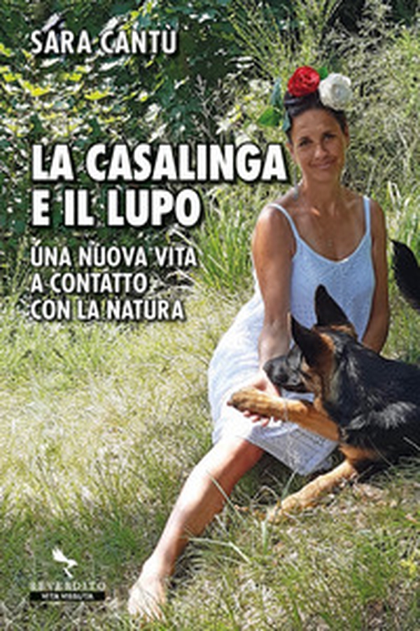 La casalinga e il lupo. Una nuova vita a contatto con la natura - Librerie.coop La casalinga e il lupo. Una nuova vita a contatto con la natura - Librerie.coop