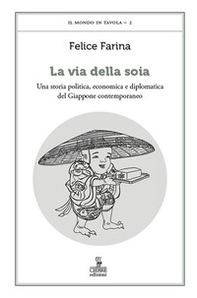 La via della soia. Una storia politica, economica e diplomatica del Giappone contemporaneo - Librerie.coop