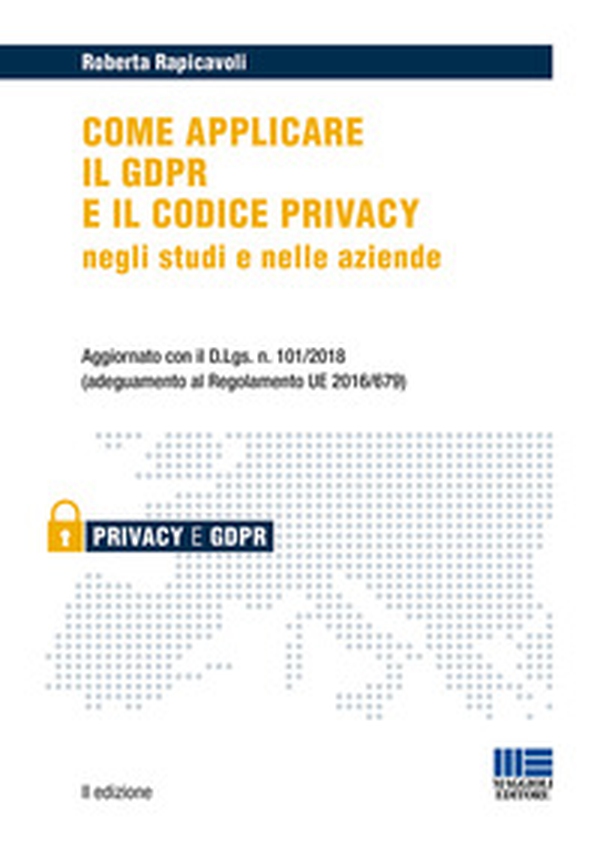 Come applicare il GDPR e il codice privacy negli studi e nelle aziende - Librerie.coop Come applicare il GDPR e il codice privacy negli studi e nelle aziende - Librerie.coop
