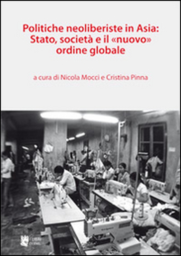 Politiche neoliberiste in Asia: stato, società e il «nuovo» ordine globale - Librerie.coop Politiche neoliberiste in Asia: stato, società e il «nuovo» ordine globale - Librerie.coop