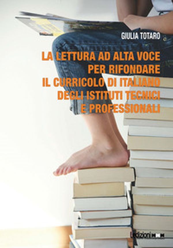 La lettura ad alta voce per rifondare il curricolo di italiano degli istituti tecnici e professionali - Librerie.coop La lettura ad alta voce per rifondare il curricolo di italiano degli istituti tecnici e professionali - Librerie.coop