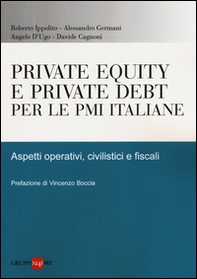 Private equity e private debt per le PMI italiane. Aspetti operativi, civilistici e fiscali - Librerie.coop