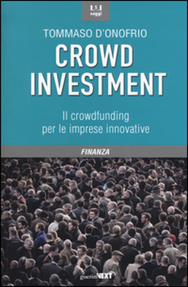 Crowd investment. Il crowdfunding per le imprese innovative - Librerie.coop Crowd investment. Il crowdfunding per le imprese innovative - Librerie.coop