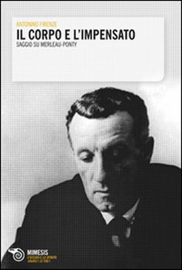 Il corpo e l'impensato. Saggio su Merleau-Ponty - Librerie.coop Il corpo e l'impensato. Saggio su Merleau-Ponty - Librerie.coop