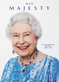 Her Majesty. A photographic history 1926-2022. Ediz. inglese, francese e tedesca - Librerie.coop