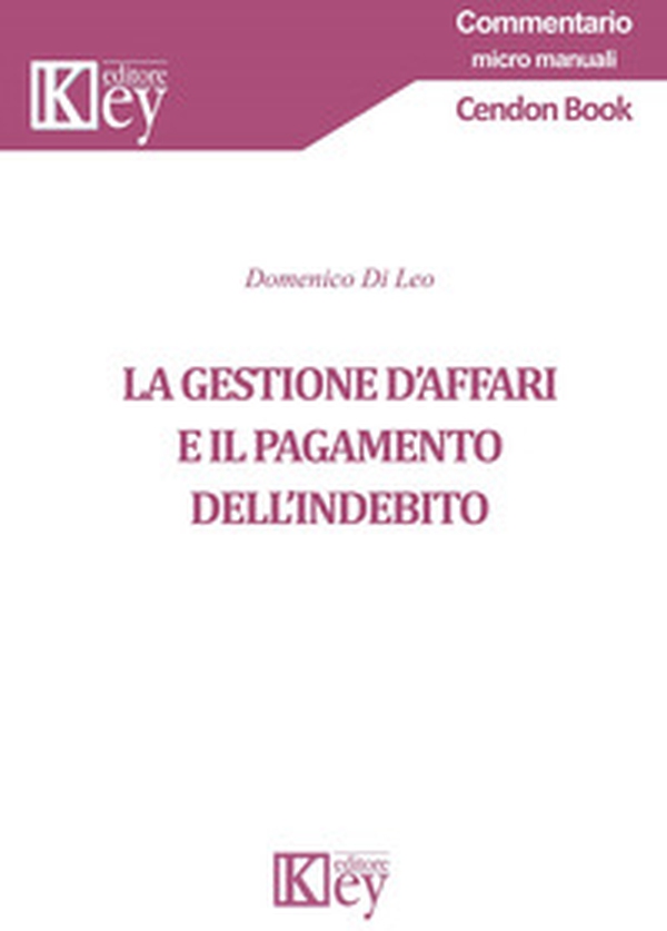 La gestione d'affari e il pagamento dell'indebito - Librerie.coop La gestione d'affari e il pagamento dell'indebito - Librerie.coop