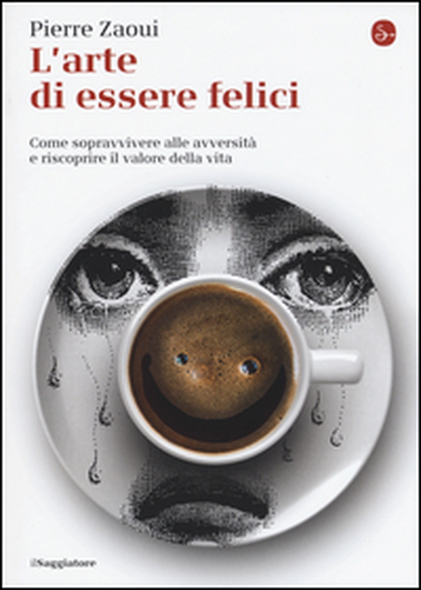 L'arte di essere felici. Come sopravvivere alle avversità e riscoprire il valore della vita - Librerie.coop L'arte di essere felici. Come sopravvivere alle avversità e riscoprire il valore della vita - Librerie.coop