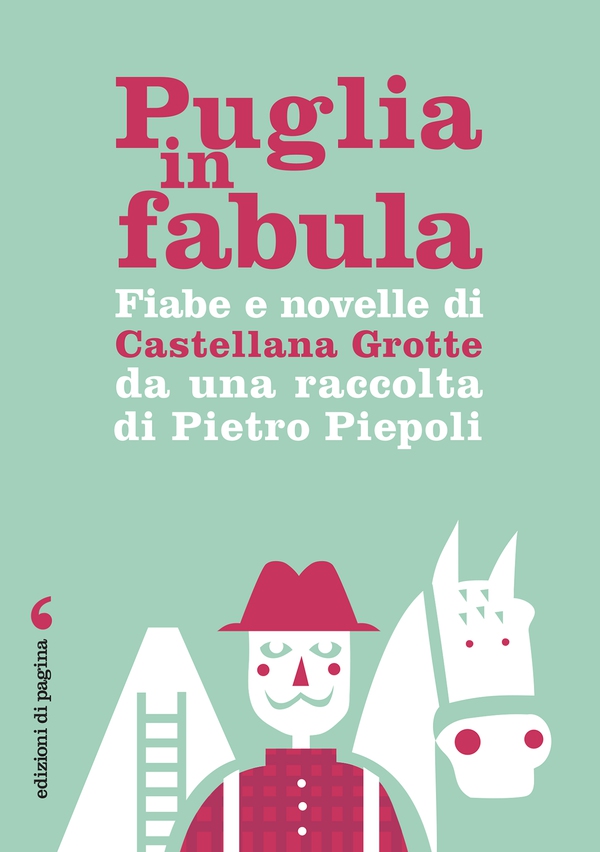 Fiabe e novelle di Castellana Grotte da una raccolta di Pietro Piepoli - Librerie.coop Fiabe e novelle di Castellana Grotte da una raccolta di Pietro Piepoli - Librerie.coop