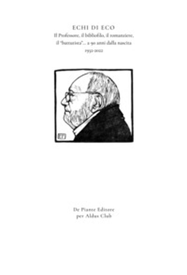 Echi di eco. Il professore, il bibliofilo, il romanziere, il «battutista»... a 90 anni dalla nascita 1932-2022. I quaderni dell'Aldus Club - Librerie.coop Echi di eco. Il professore, il bibliofilo, il romanziere, il «battutista»... a 90 anni dalla nascita 1932-2022. I quaderni dell'Aldus Club - Librerie.coop