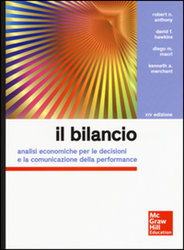 Il bilancio. Analisi economiche per le decisioni e la comunicazione della performance - Librerie.coop Il bilancio. Analisi economiche per le decisioni e la comunicazione della performance - Librerie.coop