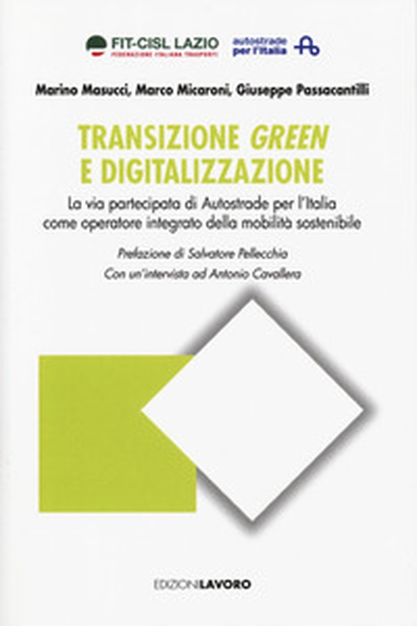 Transizione, green e digitalizzazione. La via partecipata di Autostrade per l'Italia come operatore integrato della mobilità sostenibile - Librerie.coop Transizione, green e digitalizzazione. La via partecipata di Autostrade per l'Italia come operatore integrato della mobilità sostenibile - Librerie.coop