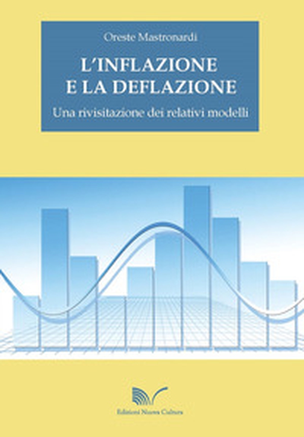 L'inflazione e la deflazione. Una rivisitazione dei relativi modelli - Librerie.coop L'inflazione e la deflazione. Una rivisitazione dei relativi modelli - Librerie.coop