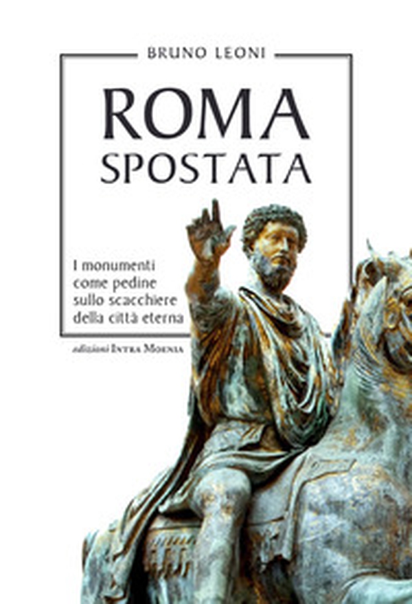 Roma spostata. I monumenti come pedine sullo scacchiere della città eterna - Librerie.coop Roma spostata. I monumenti come pedine sullo scacchiere della città eterna - Librerie.coop