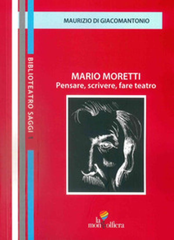 Mario Moretti. Pensare, scrivere, fare teatro - Librerie.coop Mario Moretti. Pensare, scrivere, fare teatro - Librerie.coop