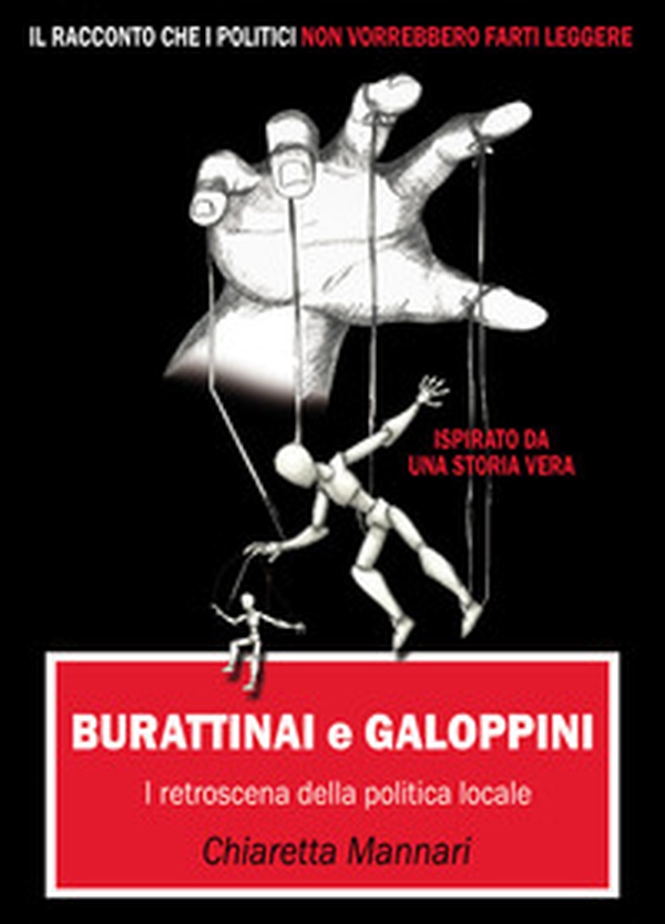 Burattinai e galoppini: i retroscena della politica locale - Librerie.coop Burattinai e galoppini: i retroscena della politica locale - Librerie.coop