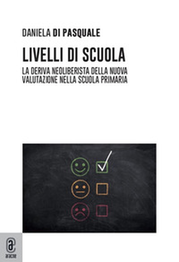 Livelli di scuola. La deriva neoliberista della nuova valutazione nella scuola primaria - Librerie.coop Livelli di scuola. La deriva neoliberista della nuova valutazione nella scuola primaria - Librerie.coop