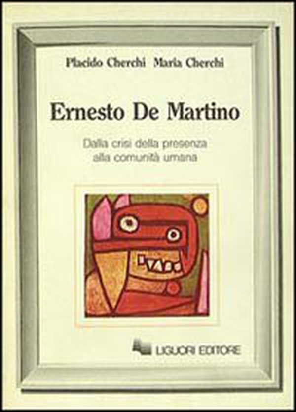 Ernesto De Martino. Dalla crisi della presenza alla comunità umana - Librerie.coop Ernesto De Martino. Dalla crisi della presenza alla comunità umana - Librerie.coop